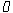 0