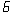 6